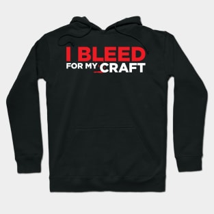 I bleed for my craft funny novelty crafter hobby t-shirt Hoodie